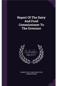 Report Of The Dairy And Food Commissioner To The Governor