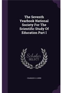 Seventh Yearbook National Society For The Scientific Study Of Education Part I