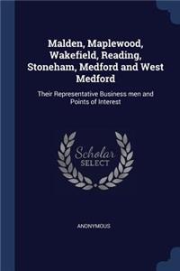 Malden, Maplewood, Wakefield, Reading, Stoneham, Medford and West Medford