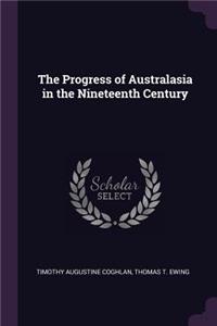 The Progress of Australasia in the Nineteenth Century