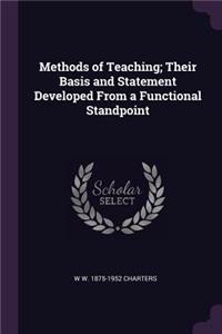 Methods of Teaching; Their Basis and Statement Developed from a Functional Standpoint