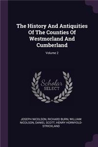 The History And Antiquities Of The Counties Of Westmorland And Cumberland; Volume 2