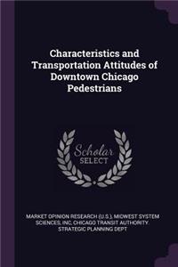 Characteristics and Transportation Attitudes of Downtown Chicago Pedestrians