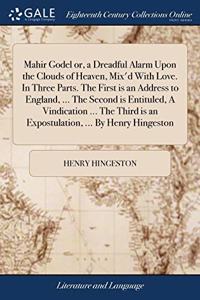 MAHIR GODEL OR, A DREADFUL ALARM UPON TH