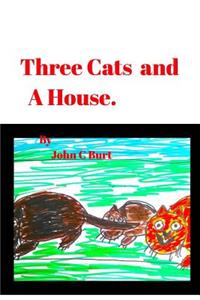 Three Cats and A House.