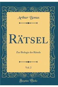 Rï¿½tsel, Vol. 2: Zur Biologie Des Rï¿½tsels (Classic Reprint)