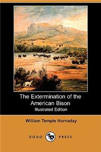 Extermination of the American Bison (Illustrated Edition) (Dodo Press)