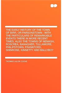 The Early History of the Town of Birr, or Parsonstown