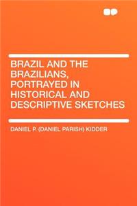Brazil and the Brazilians, Portrayed in Historical and Descriptive Sketches