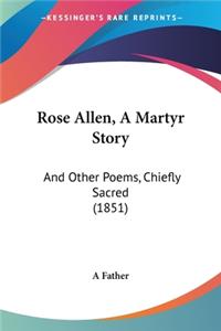 Rose Allen, A Martyr Story