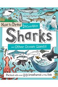 How to Draw Incredible Sharks and Other Ocean Giants