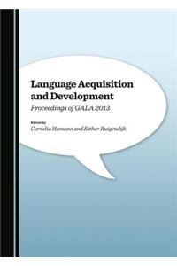 Language Acquisition and Development: Proceedings of Gala 2013