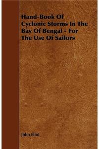 Hand-Book Of Cyclonic Storms In The Bay Of Bengal - For The Use Of Sailors