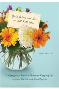 You'd Better Not Die or I'll Kill You