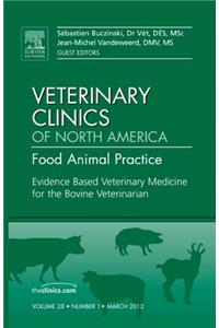 Evidence Based Veterinary Medicine for the Bovine Veterinarian, an Issue of Veterinary Clinics: Food Animal Practice