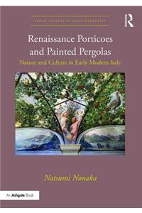 Renaissance Porticoes and Painted Pergolas