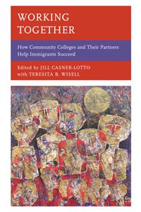 Working Together: How Community Colleges and Their Partners Help Immigrants Succeed