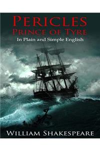 Pericles, Prince of Tyre In Plain and Simple English
