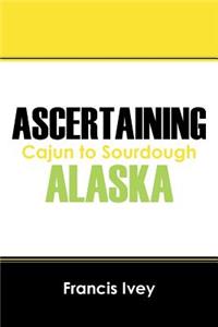 Ascertaining Alaska
