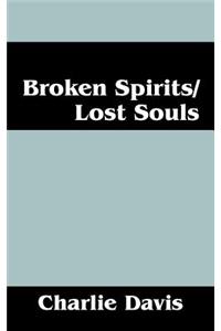 Broken Spirits/Lost Souls