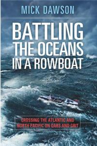 Battling the Oceans in a Rowboat