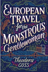 European Travel for the Monstrous Gentlewoman, 2