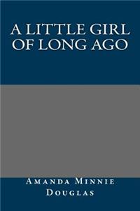 A Little Girl of Long Ago