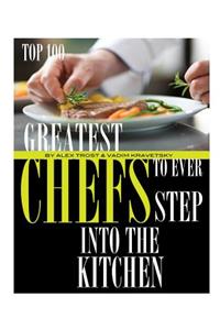 Greatest Chefs to Ever Step Into the Kitchen