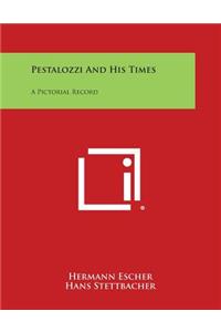 Pestalozzi and His Times