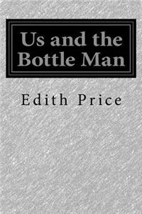 Us and the Bottle Man