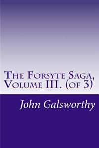 The Forsyte Saga, Volume III. (of 3)