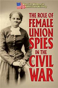 Role of Female Union Spies in the Civil War