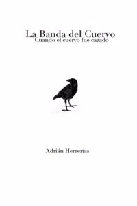La Banda del Cuervo: Cuando El Cuervo Fue Cazado