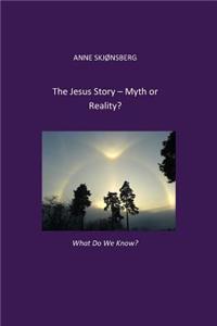 Jesus-story. Myth or Reality?