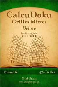 CalcuDoku Grilles Mixtes Deluxe - Facile à Difficile - Volume 6 - 474 Grilles