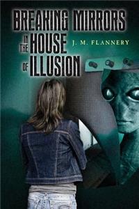 Breaking Mirrors In The House Of Illusion