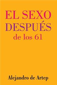 Sex After 61 (Spanish Edition) - El sexo después de los 61