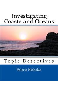 Investigating Coasts and Oceans: Topic Detectives