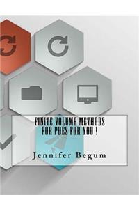 Finite Volume Methods for Pdes For You !