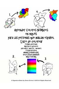 Aprender Colores Nombres en inglés para las personas que hablan español Libro de colorear formas divertidas múltiples ejercicios para niños, adultos, ancianos Terapia artística AMARILLO ROJO AZUL Verde púrpura NARANJA ROSA Y OTROS