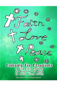 Faith Love Peace Coloring For Christians 20 Easy Level Drawings for People of All Ages by Artist Grace Divine
