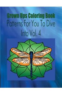Grown Ups Coloring Book Patterns For You To Dive Into Vol. 4 Mandalas