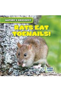 Rats Eat Toenails!