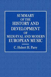 Summary of the History and Development of Mediaeval and Modern European Music