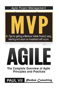 Agile Product Management: Minimum Viable Product with Scrum: 21 Tips for Getting a MVP & Agile: The Complete Overview of Agile Principles and Practices