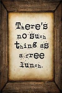 There's no such thing as a free lunch