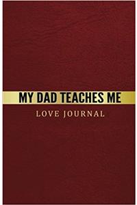 My Dad Teaches Me Love Journal