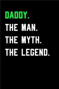 Daddy. The Man. The Myth. The Legend.