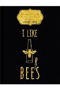 I Like Bees Beers Composition Notebook