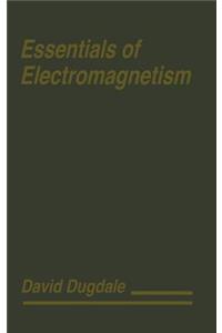 Essentials of Electromagnetism